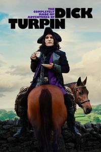 The Completely Made-Up Adventures of Dick Turpin - Season 1 poster